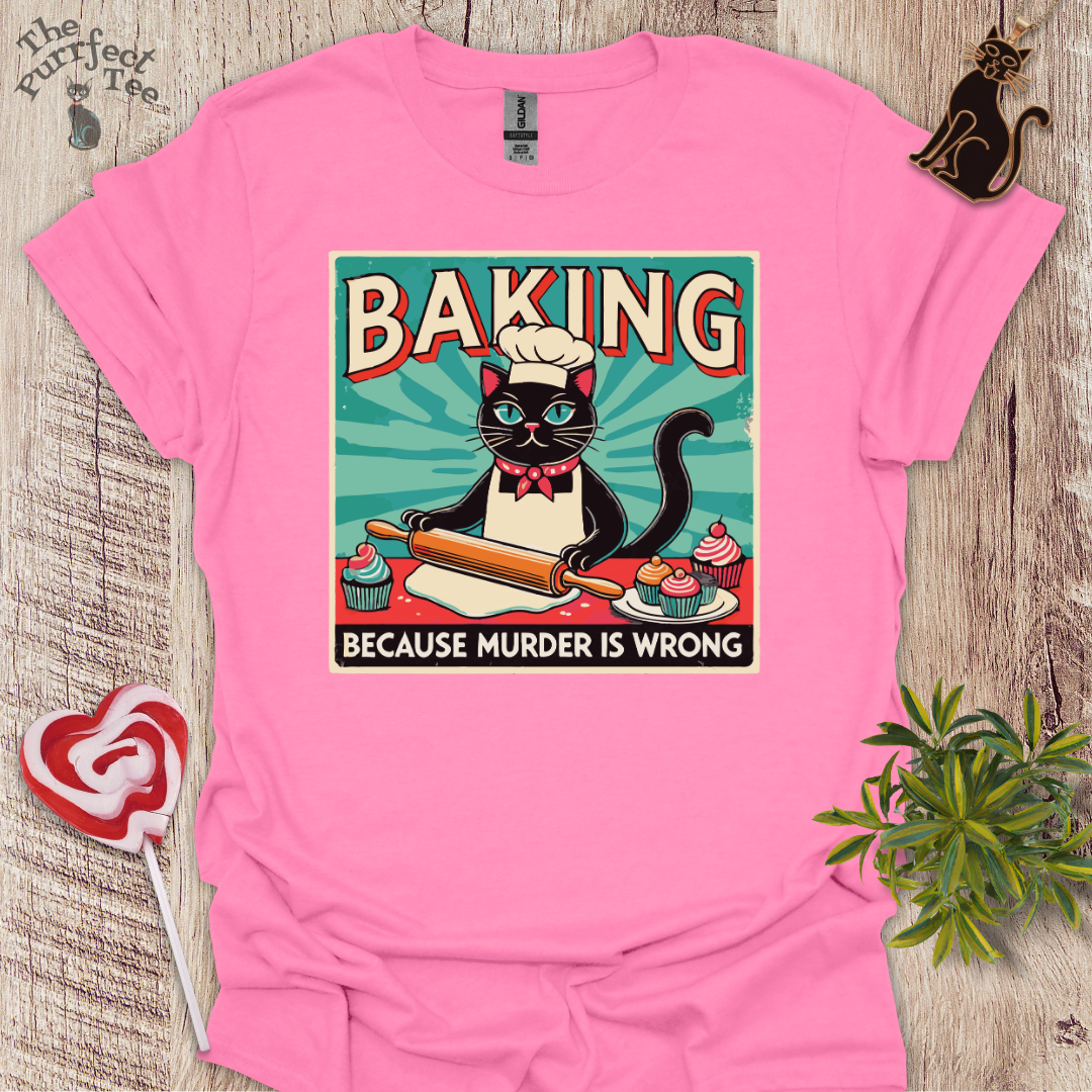 Baking because murder is wrong cat t-shirt
