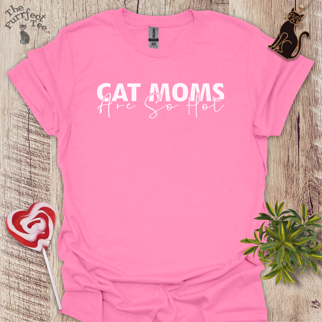 Cat moms are hot cat t-shirt