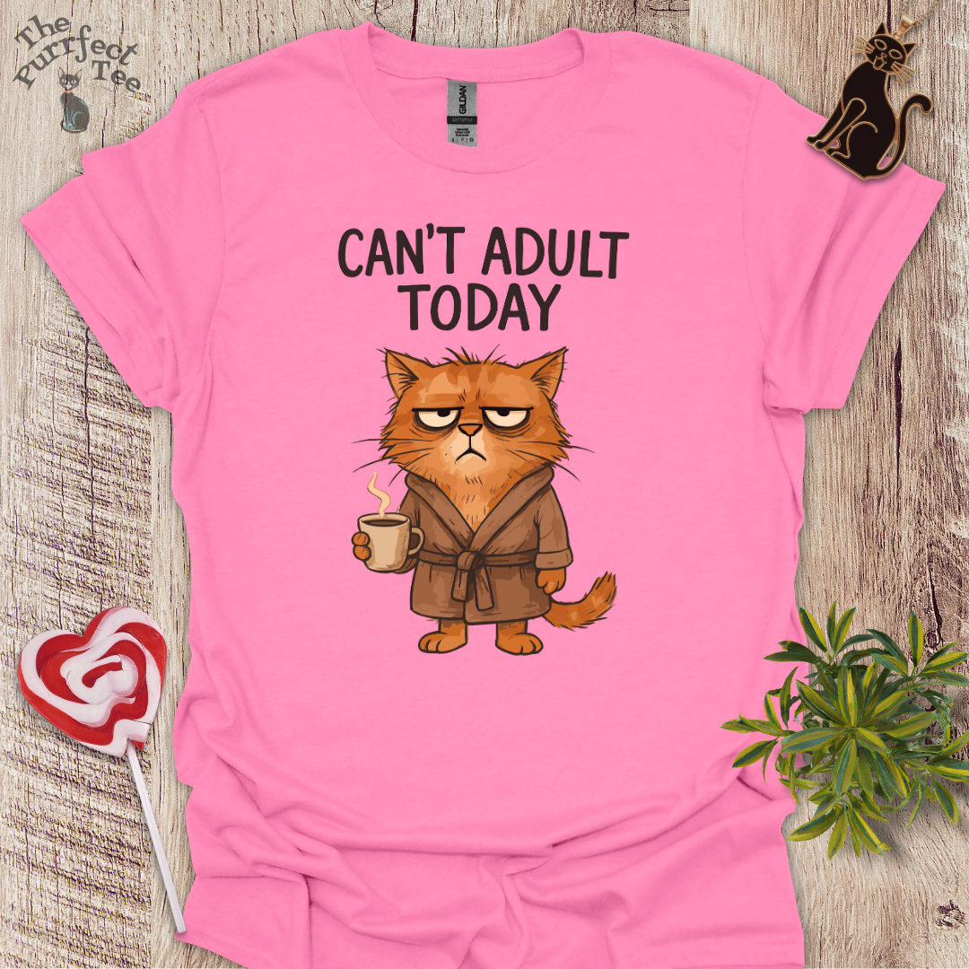 Can't adult today cat t-shirt