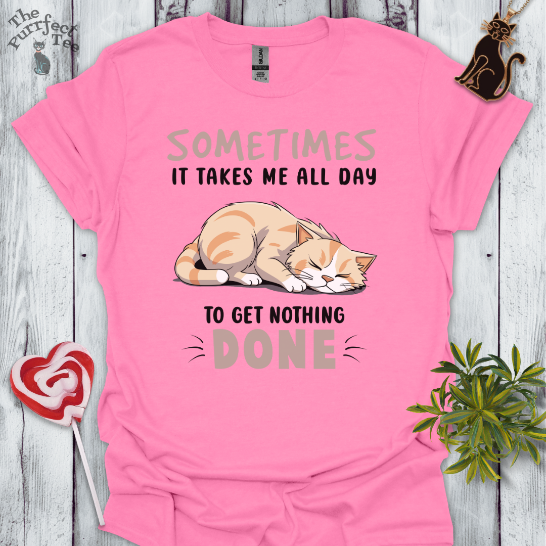 It takes all day cat t-shirt
