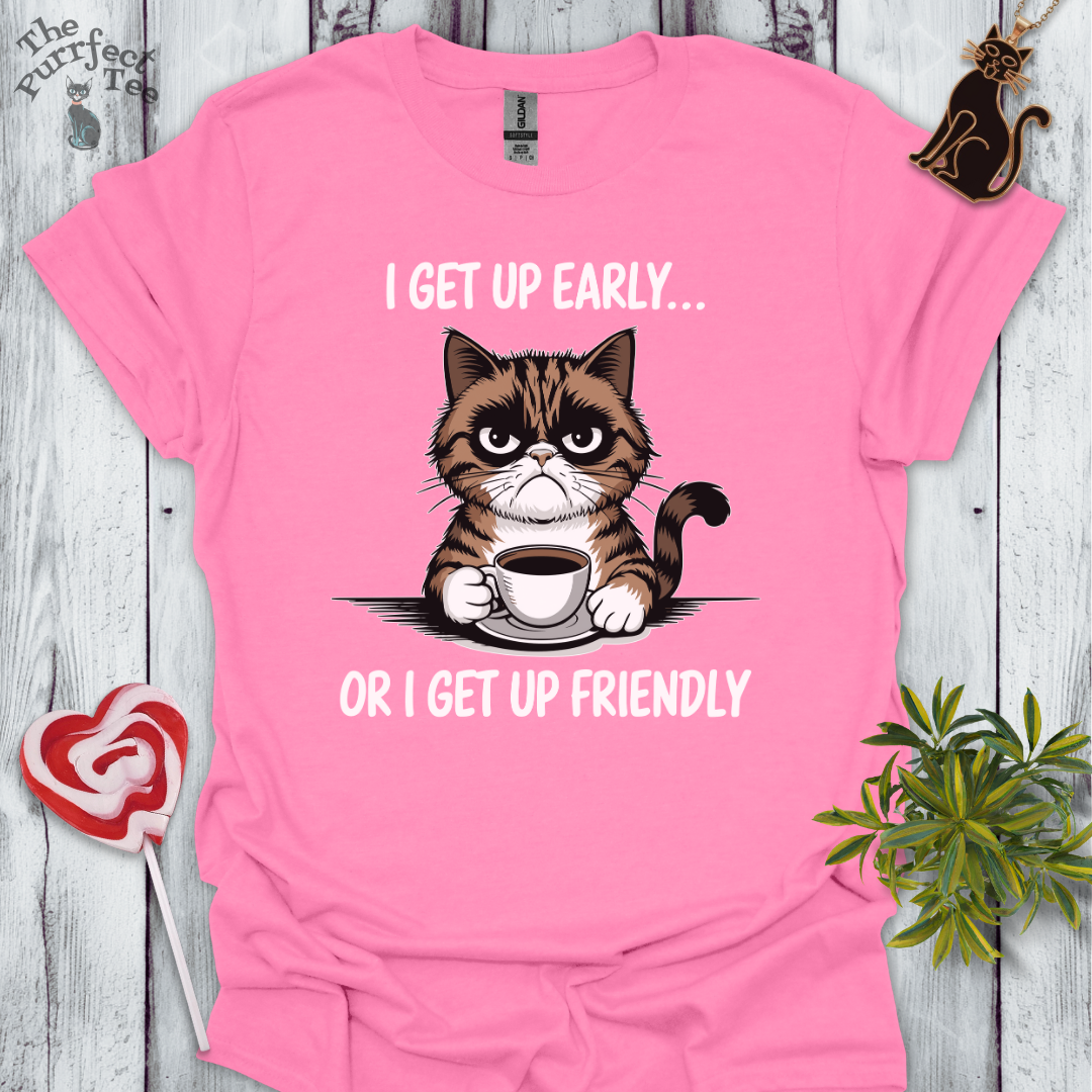 I get up early or friendly cat t-shirt