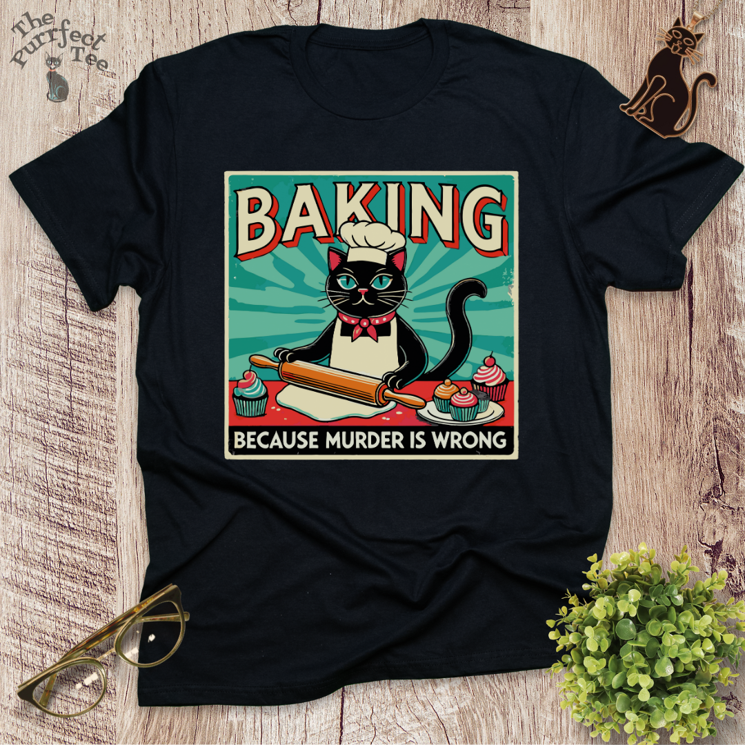 Baking because murder is wrong cat t-shirt