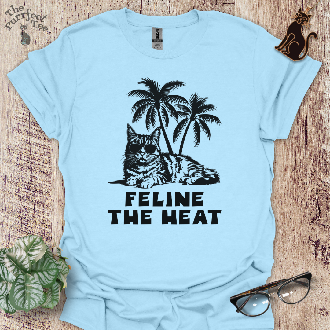 Feline the heat cat t-shirt