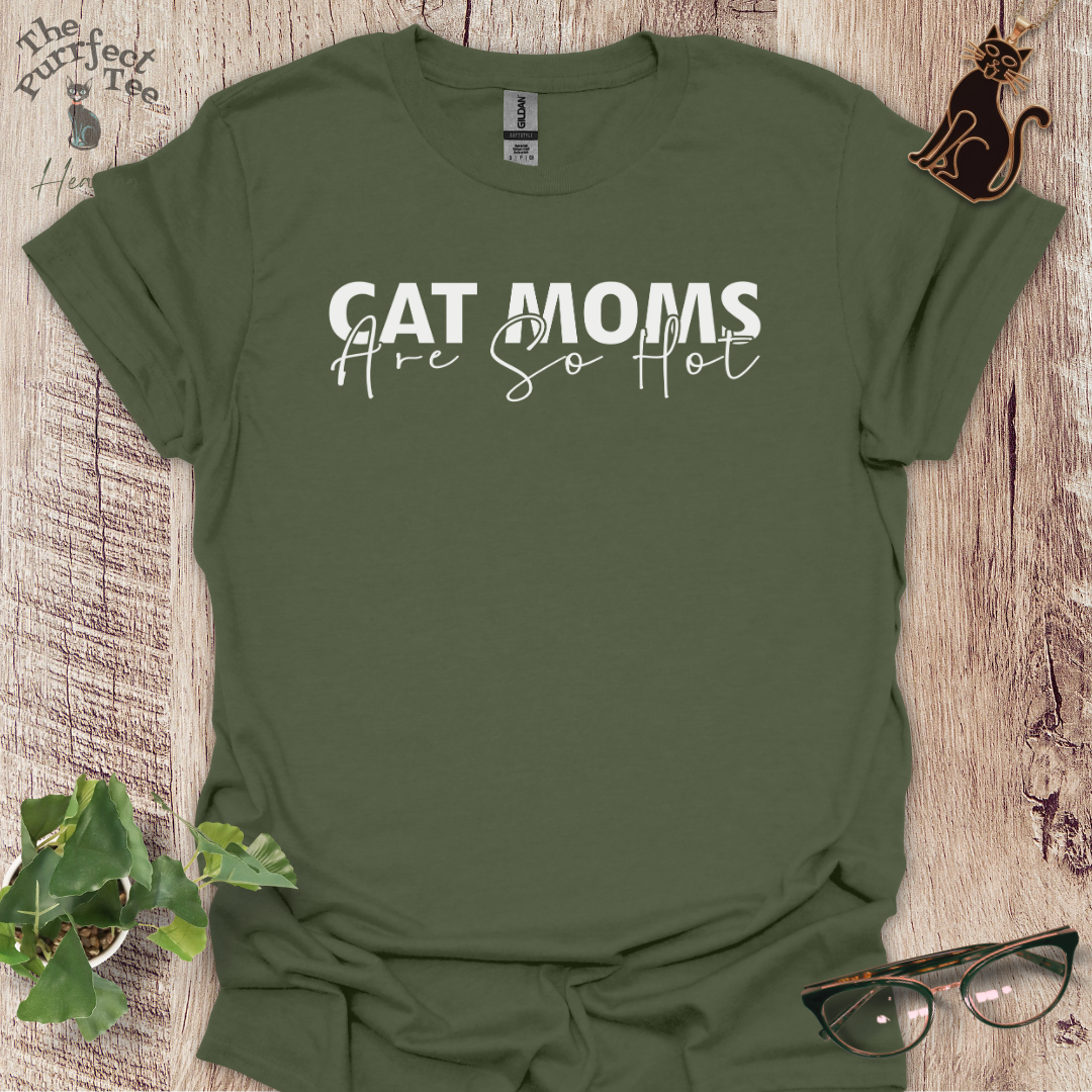 Cat moms are hot cat t-shirt