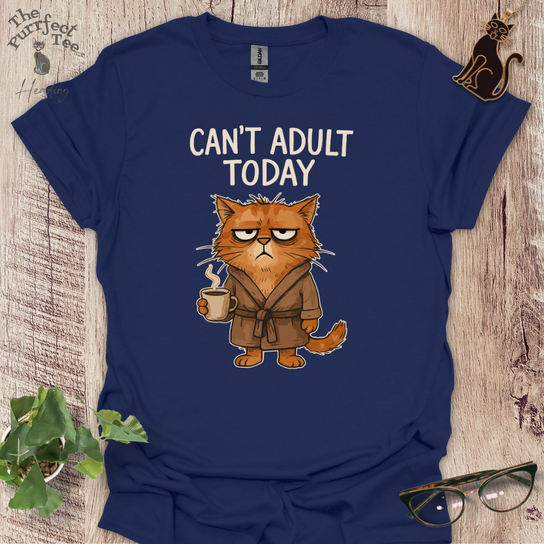 Can't adult today cat t-shirt