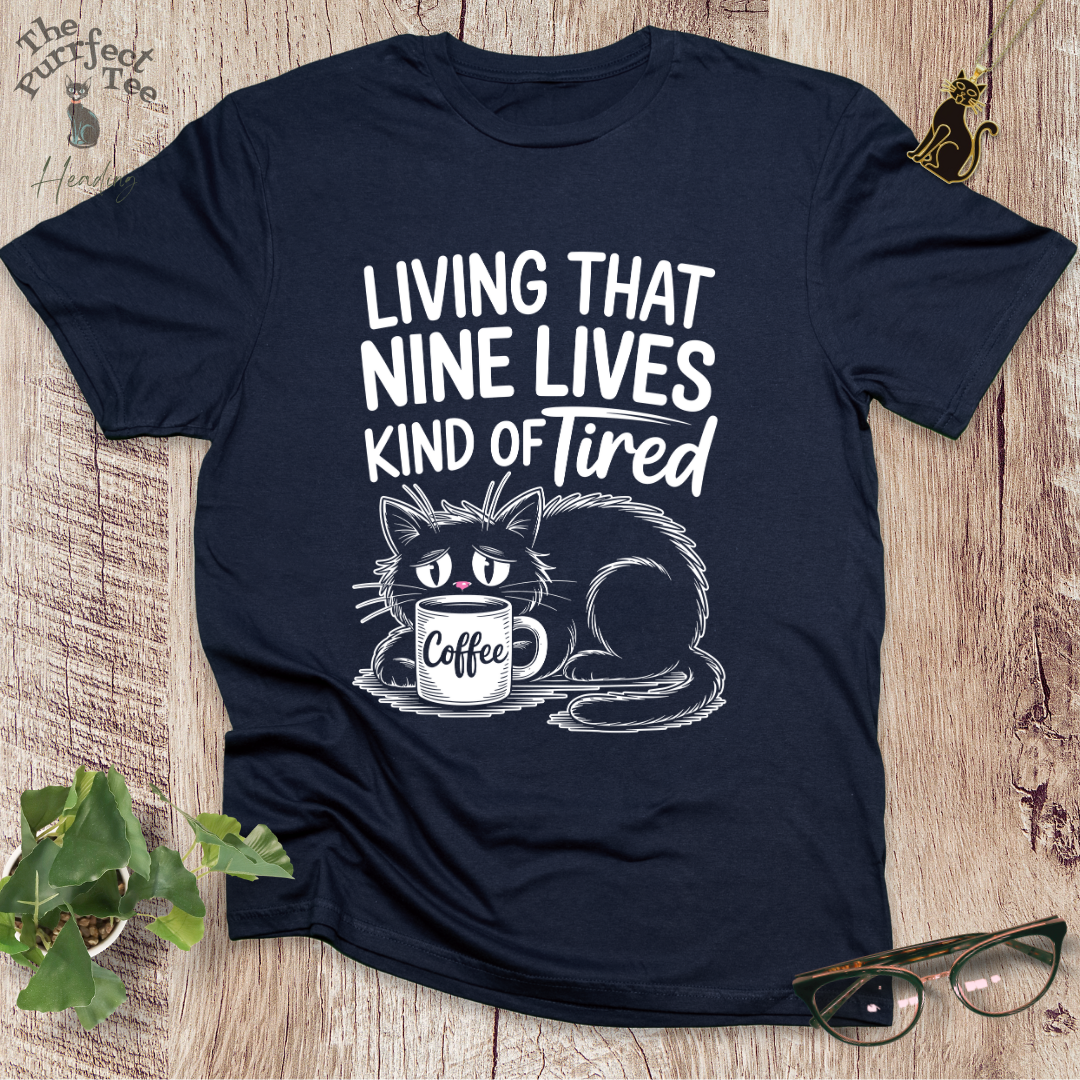 Nine lives kind of tired cat t-shirt