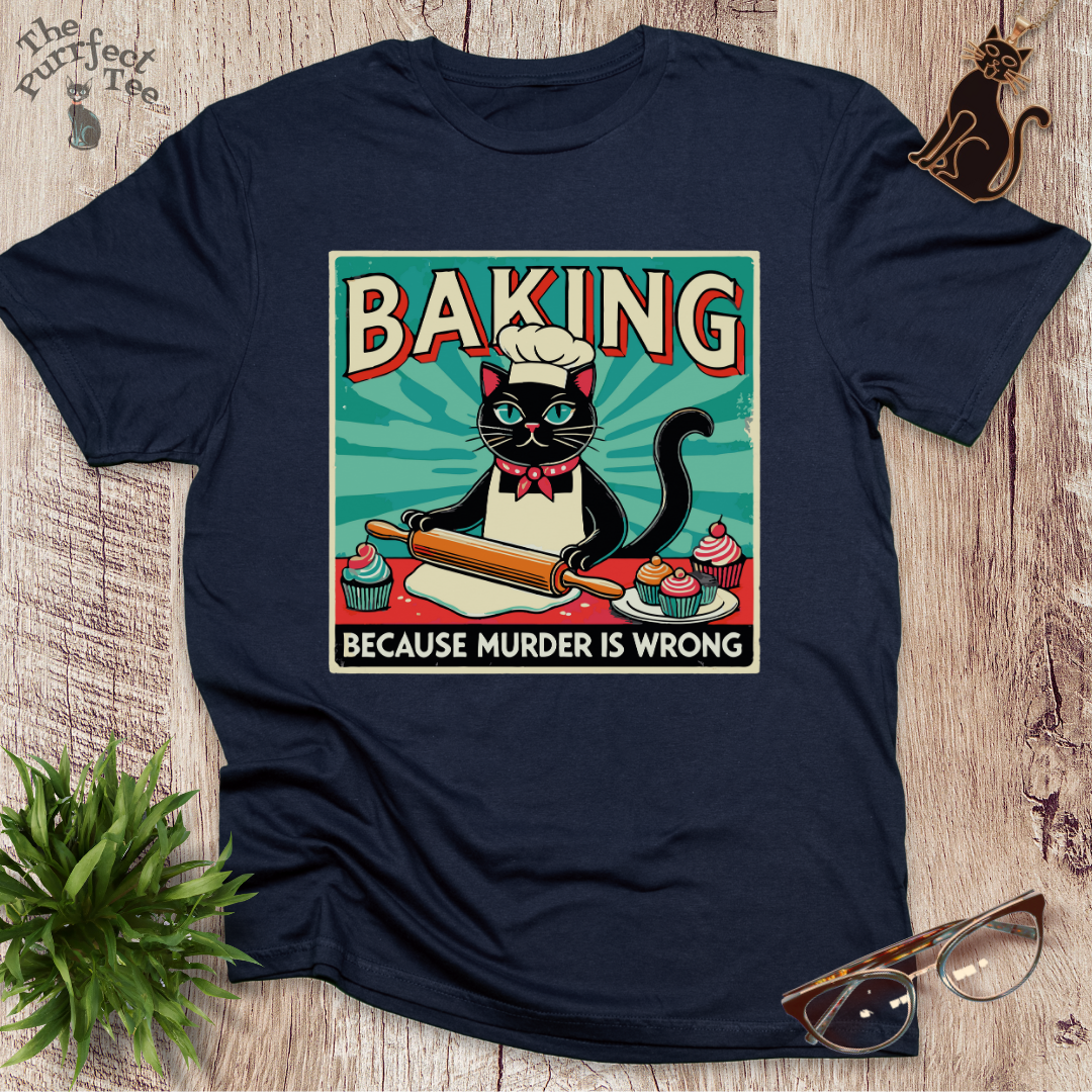 Baking because murder is wrong cat t-shirt