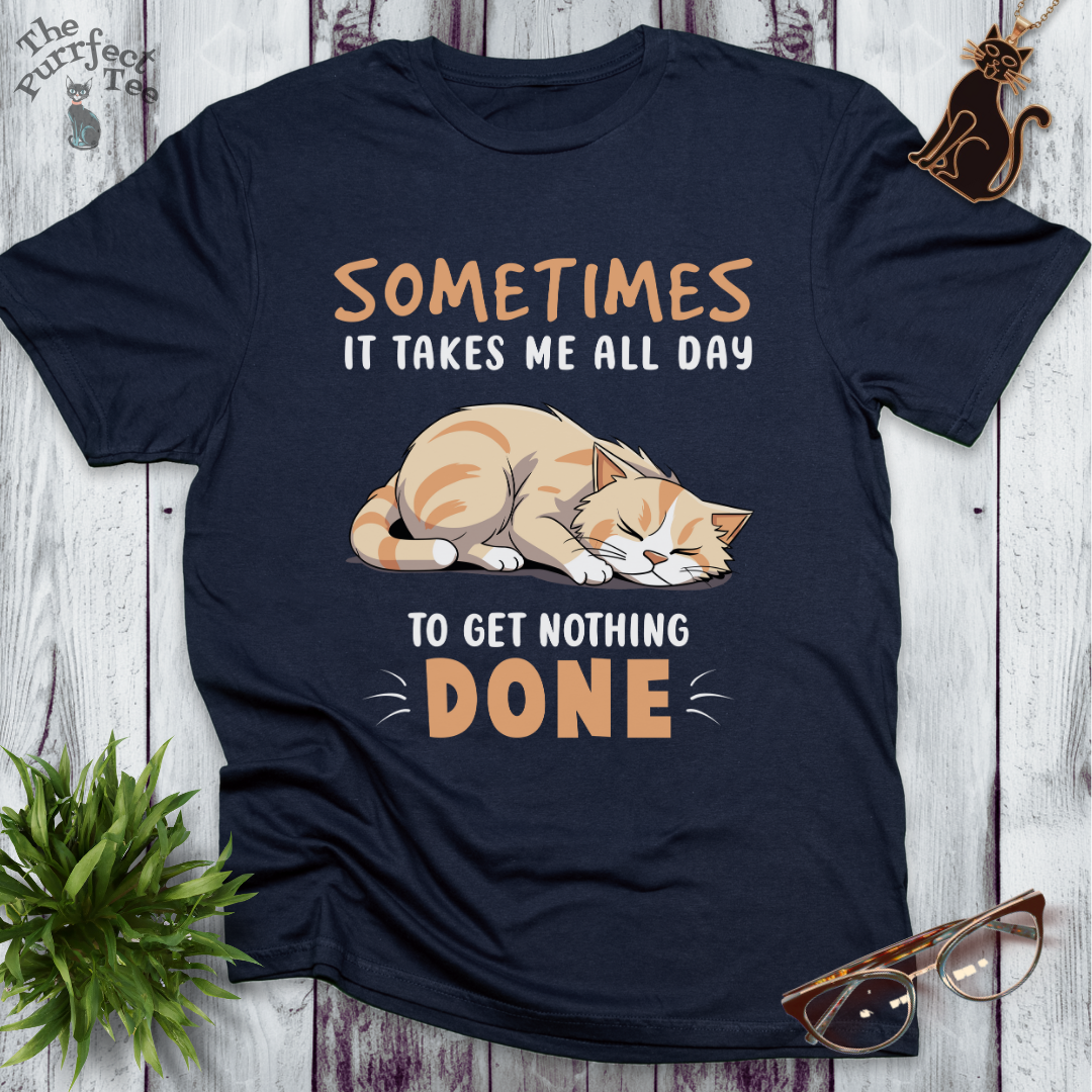It takes all day cat t-shirt