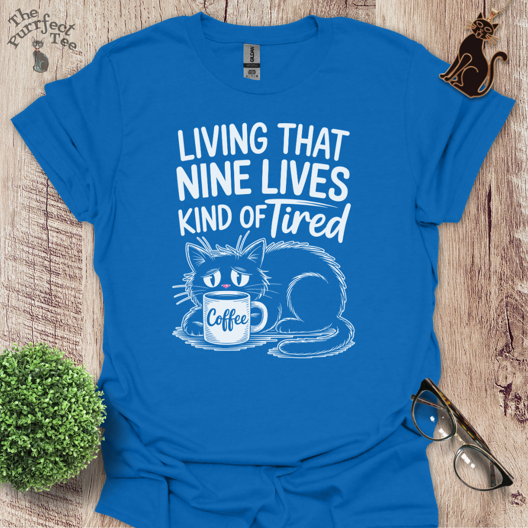 Nine lives kind of tired cat t-shirt