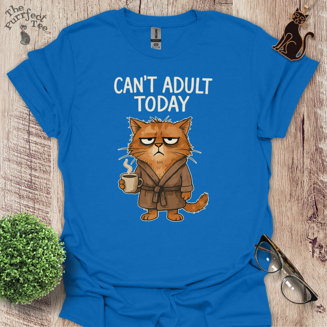 Can't adult today cat t-shirt