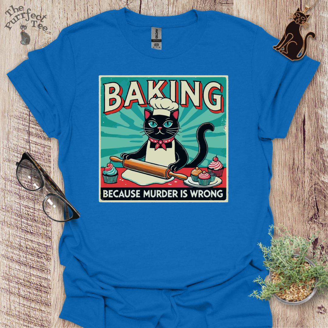 Baking because murder is wrong cat t-shirt