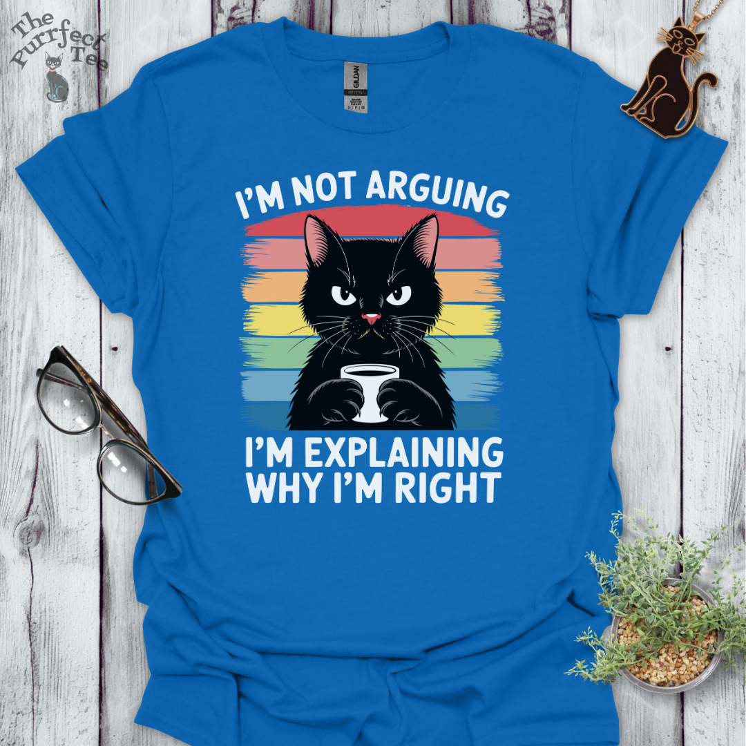 I'm not arguing cat t-shirt