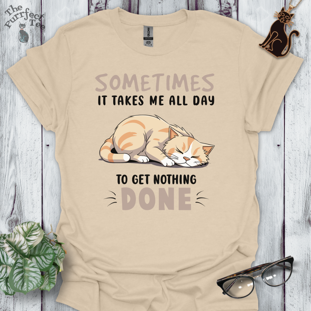 It takes all day cat t-shirt