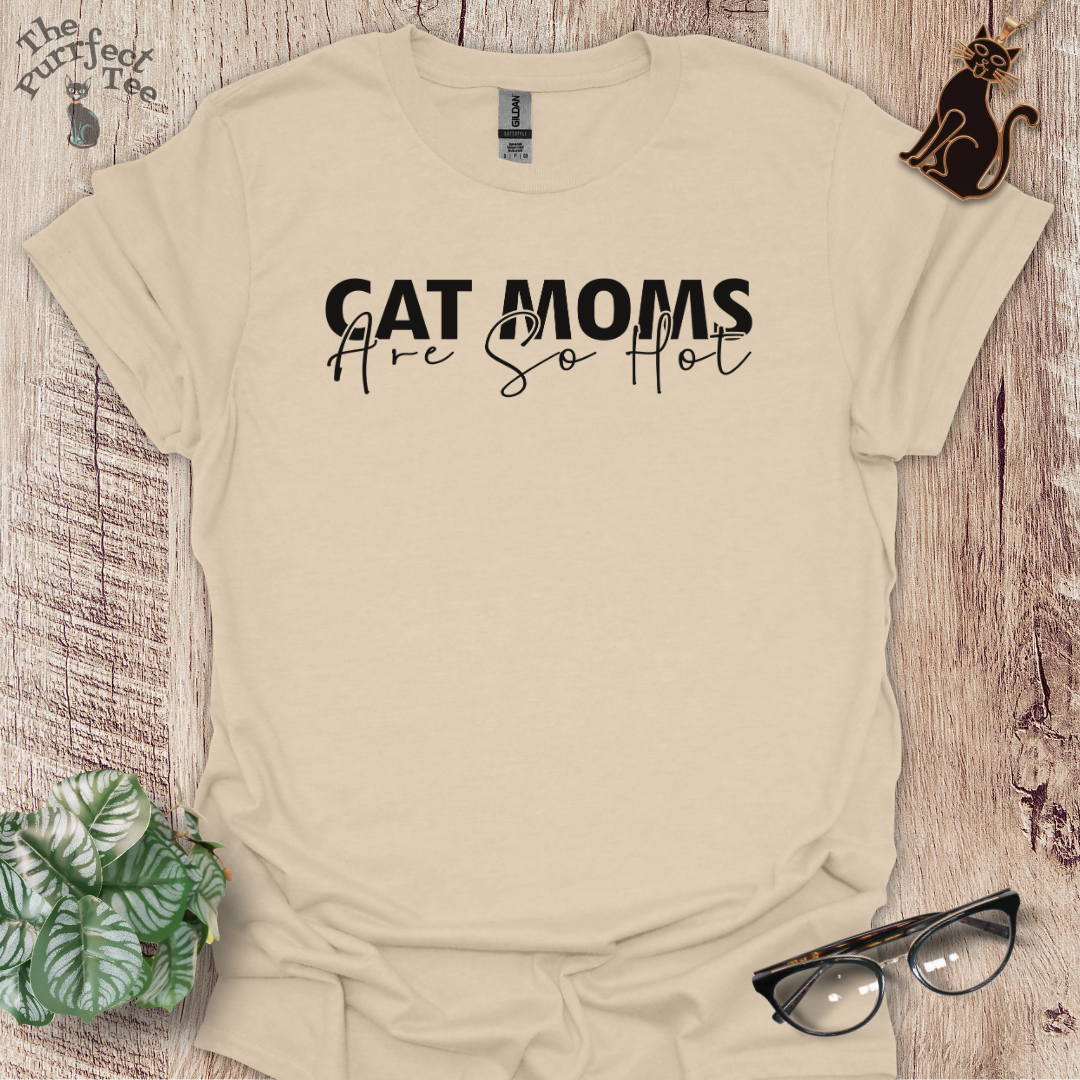 Cat moms are hot cat t-shirt