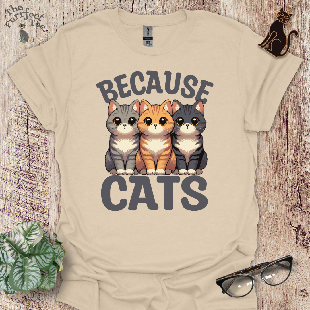 Because cats t-shirt