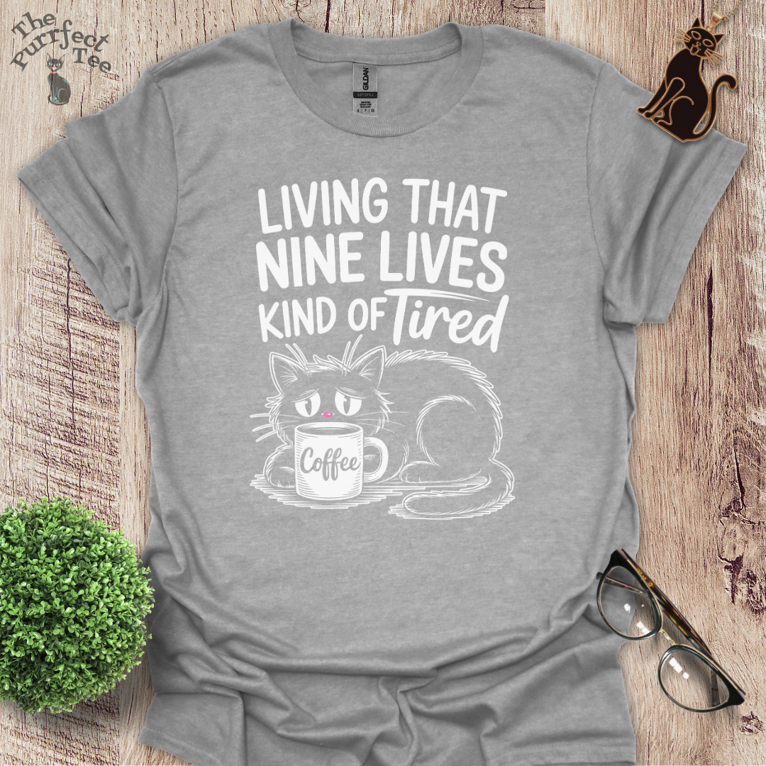Nine lives kind of tired cat t-shirt