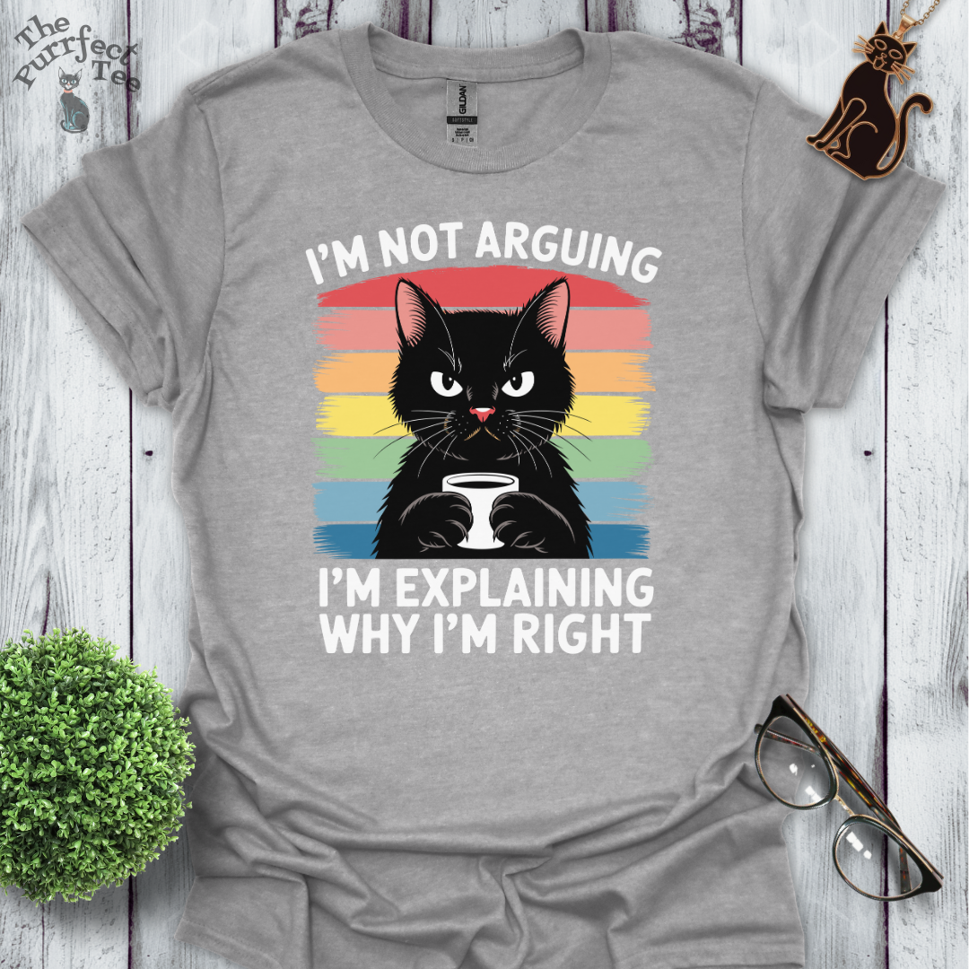 I'm not arguing cat t-shirt