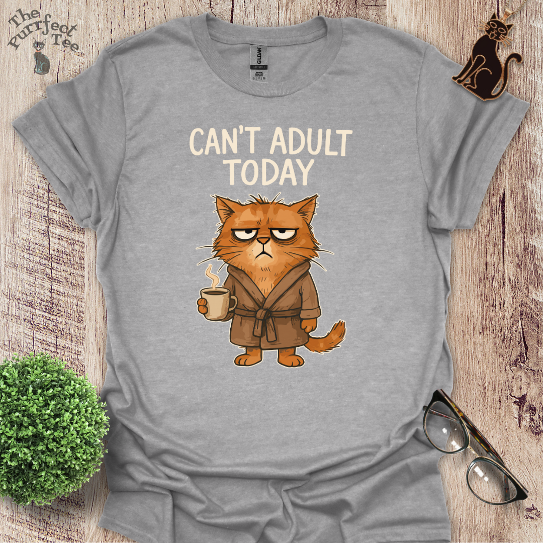 Can't adult today cat t-shirt