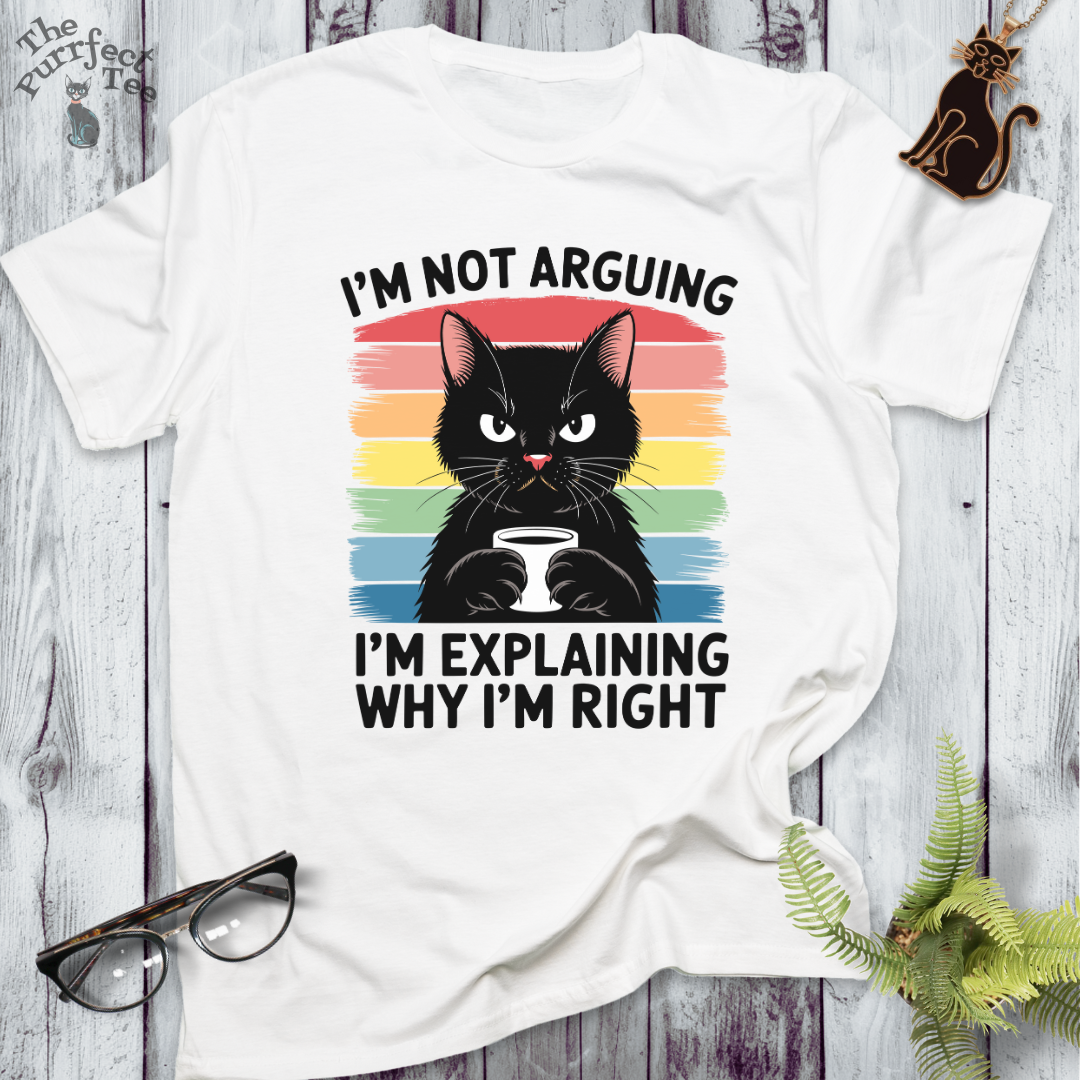 I'm not arguing cat t-shirt