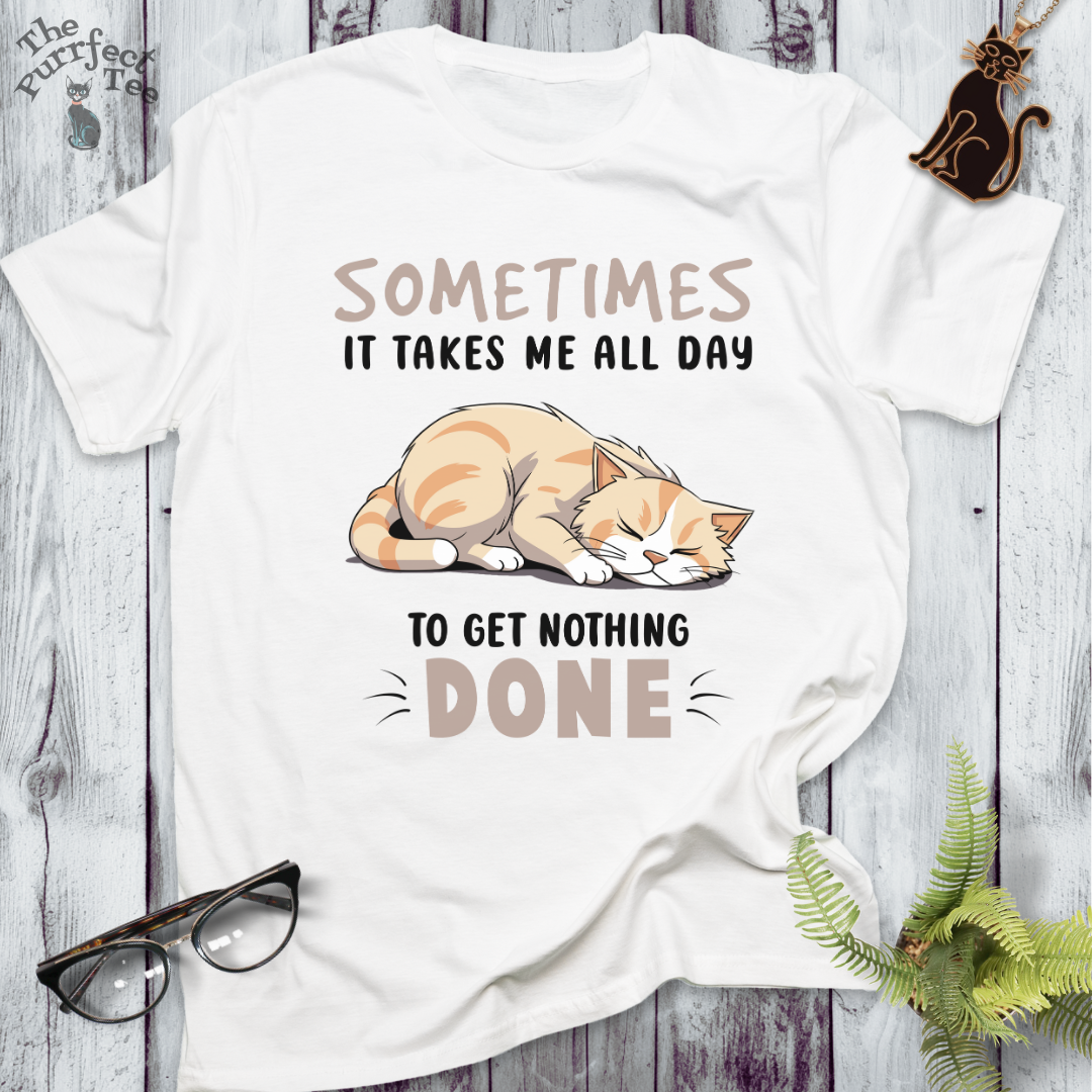 It takes all day cat t-shirt