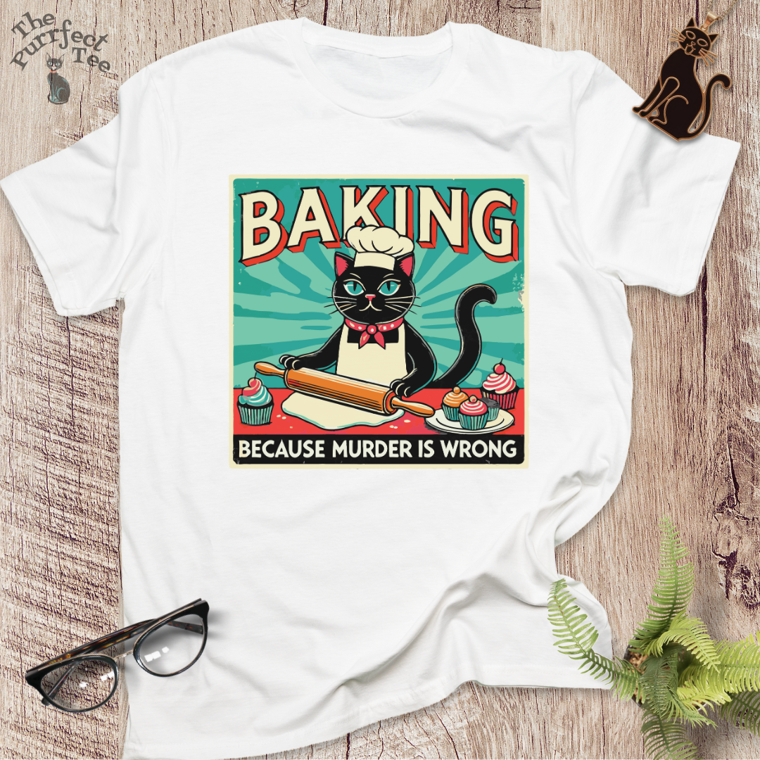 Baking because murder is wrong cat t-shirt
