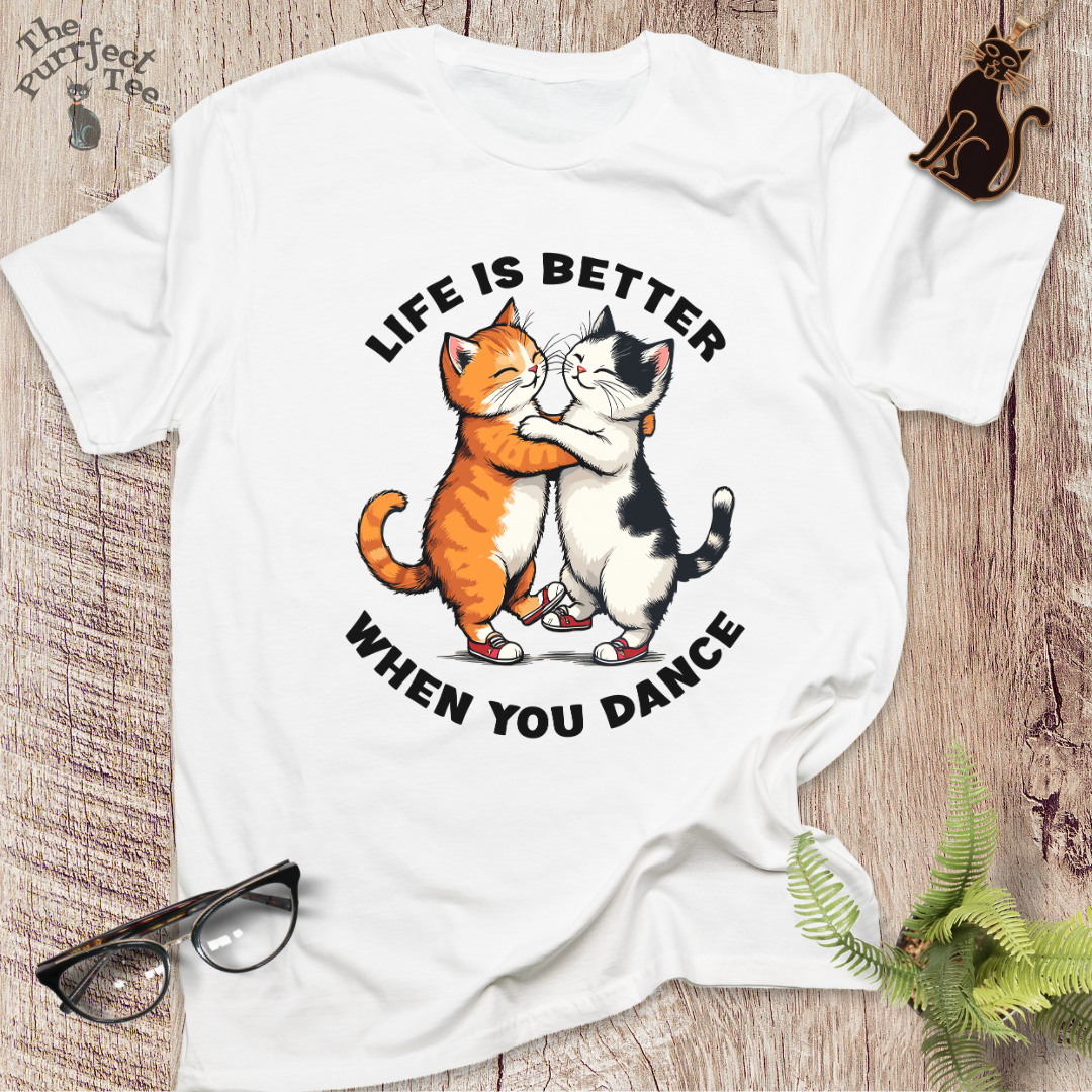 Life is better when you dance cat t-shirt