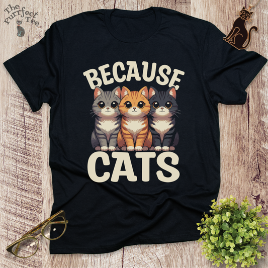 Because cats t-shirt