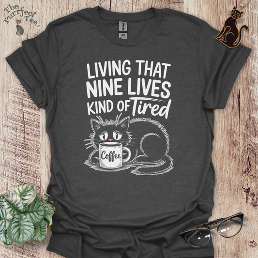Nine lives kind of tired cat t-shirt