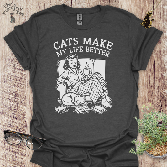 Cats make my life better cat t-shirt