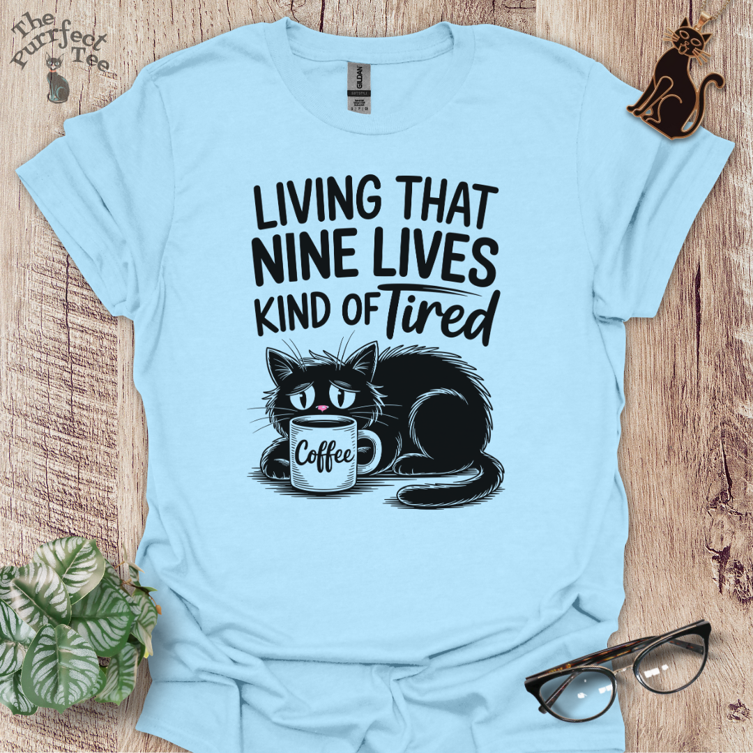 Nine lives kind of tired cat t-shirt