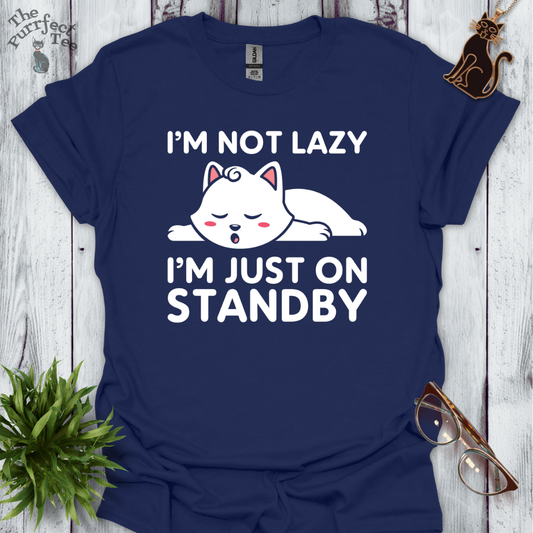 I'm not lazy I'm just on standby
