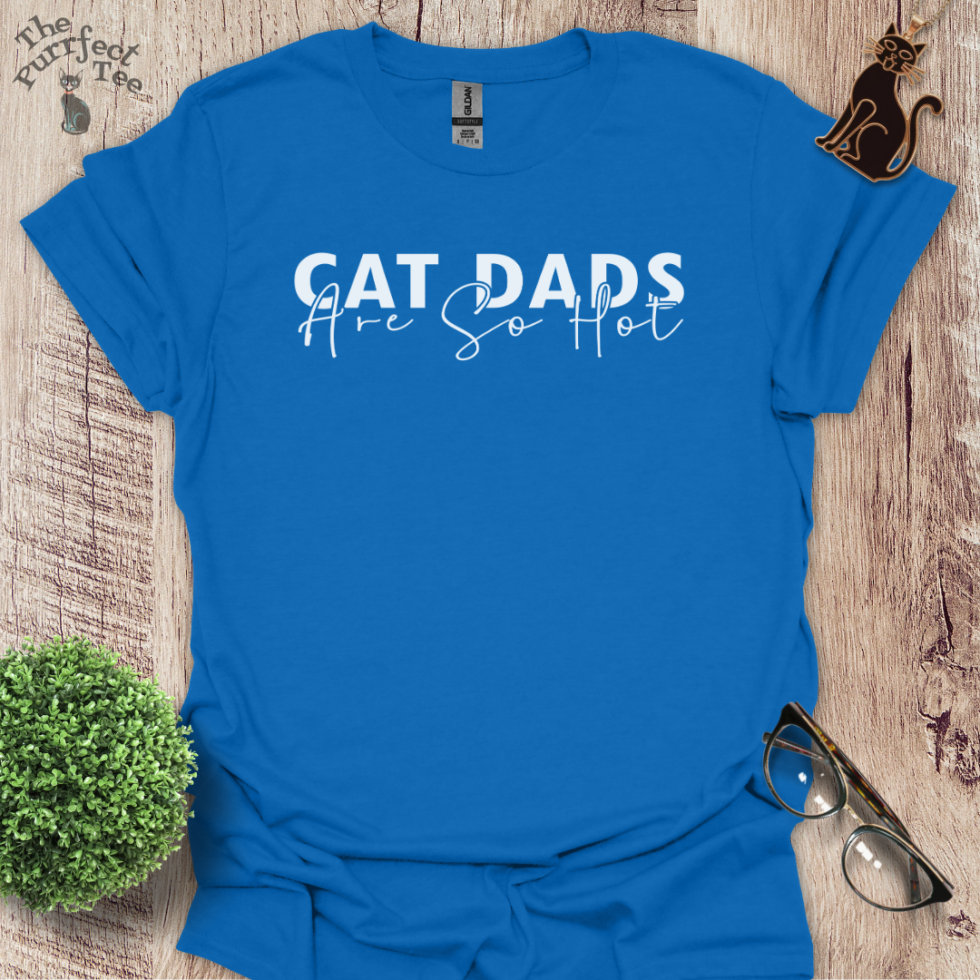 Cat dads are hot cat t-shirt