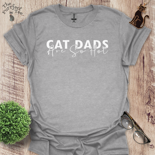 Cat dads are hot cat t-shirt
