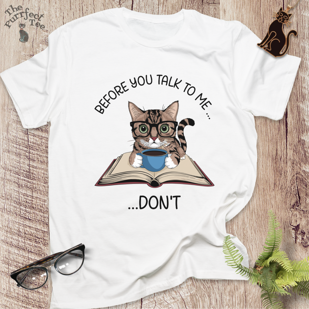 Before you talk to me cat t-shirt